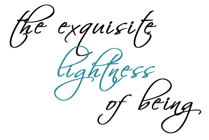 The Exquisite Lightness of Being