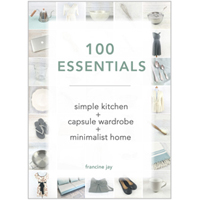 100 Essentials: Simple Kitchen + Capsule Wardrobe + Minimalist Home